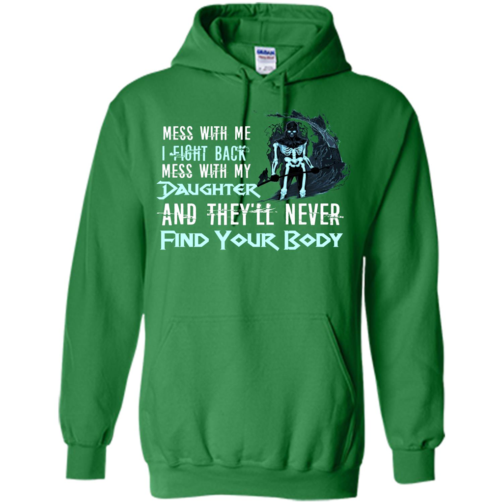 Fathers Day T-shirt Mess With My Daughter And They'll Never Find Your Body Irish Green