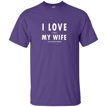 I Love It When My Wife Lets Me Watch Football T-shirt Purple