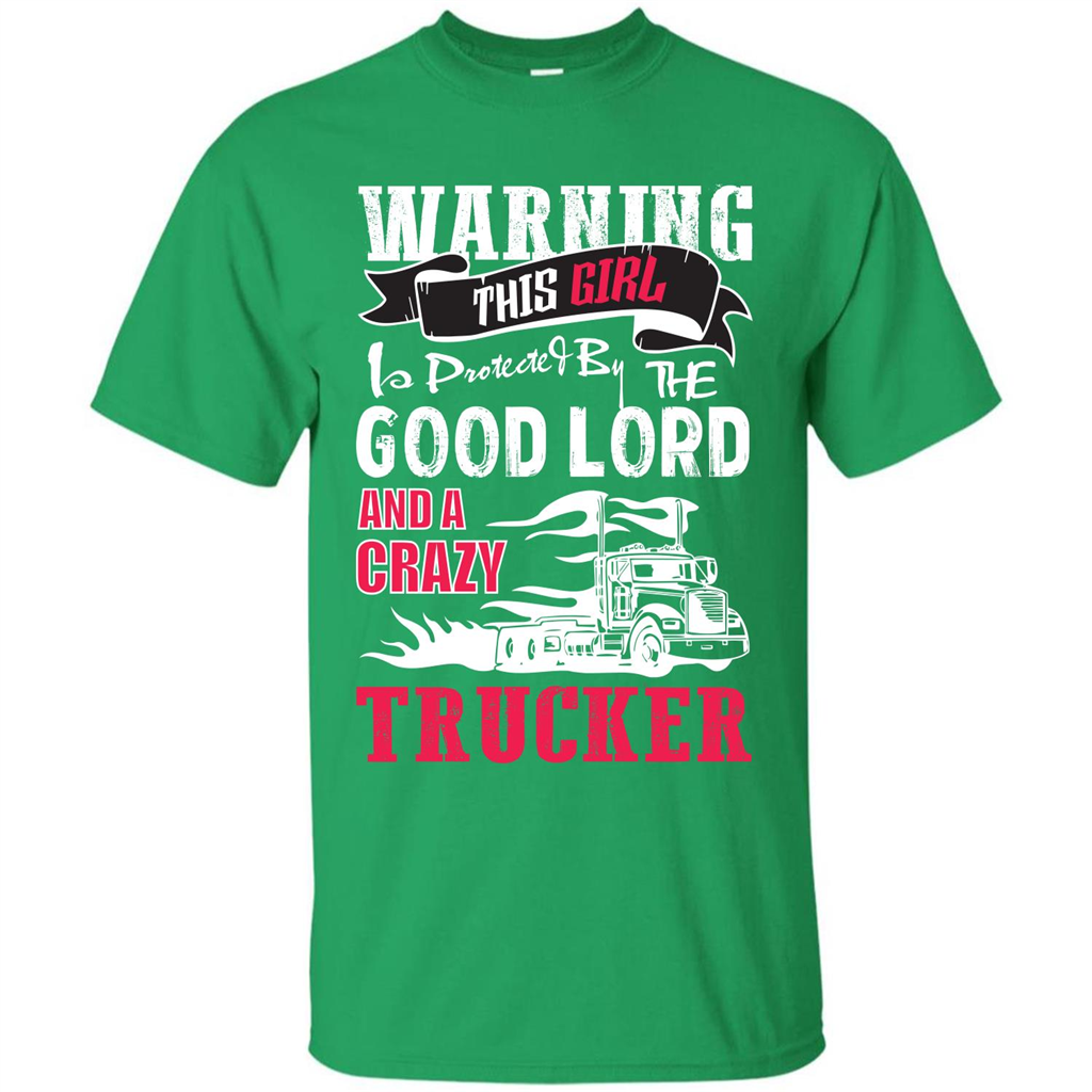 Trucker T-shirt Warning This Girl Is Protected By A Crazy Trucker Irish Green