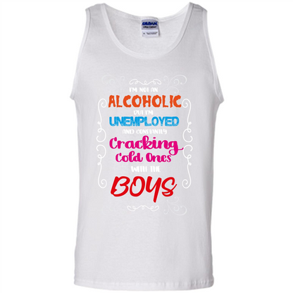 I'm Not An Alcoholic But I'm Unemployed And Constantly Cracking Cold Ones With Boys White