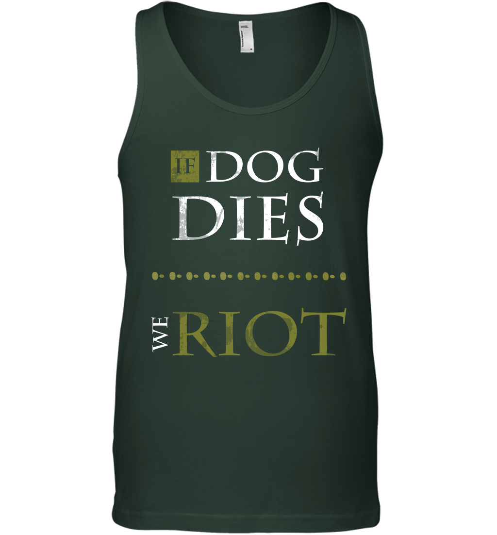 If Dog Dies We Riot Shirt Tank Top Tank Top Forest Green
