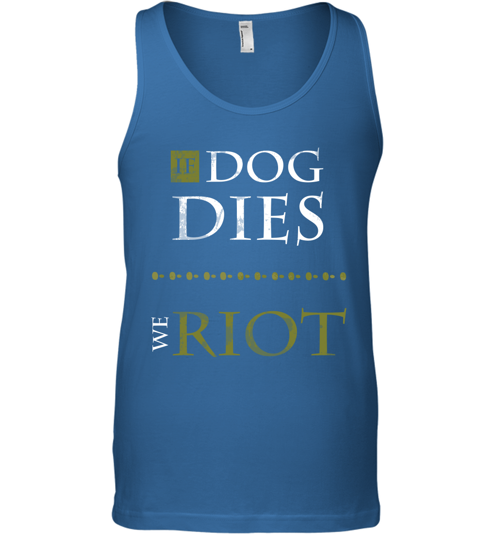 If Dog Dies We Riot Shirt Tank Top Tank Top Royal