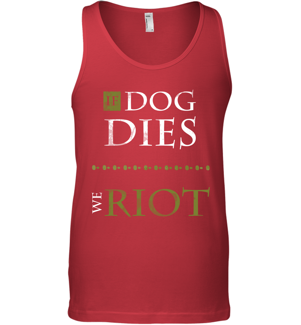 If Dog Dies We Riot Shirt Tank Top Tank Top Red