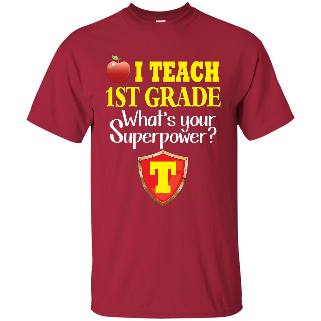 I Teach First Grade What's Your Superpower T-Shirt Teacher T-shirt Cardinal