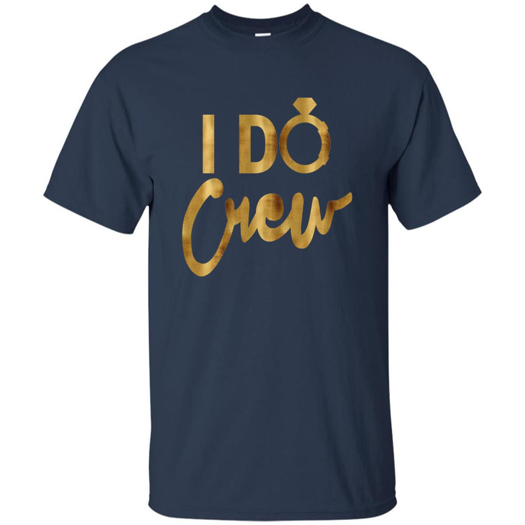 I Do Crew T-Shirt Gold Bachelorette Party Navy