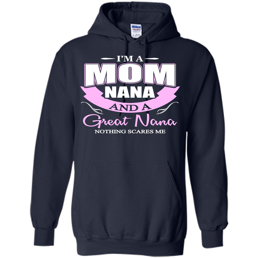 I'm A Mom Nana And A Great Nana Nothing Scares Me Navy