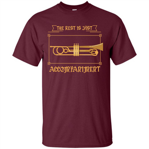 Trombone T-shirt The Rest Is Just Accompaniment