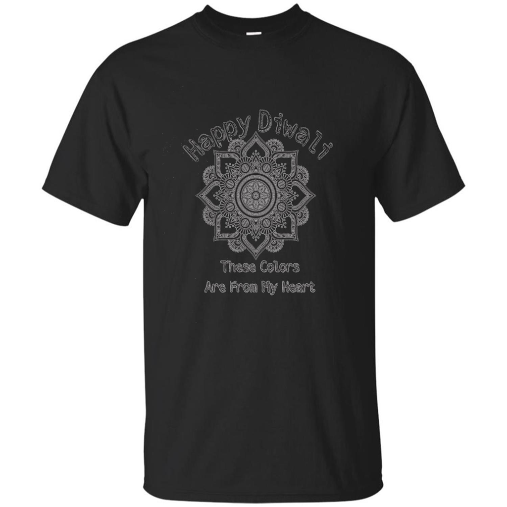 Happy Diwali These Colors Are From My Heart T-shirt Black