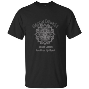 Happy Diwali These Colors Are From My Heart T-shirt