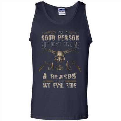 I'm A Good Person But Don't Give Me A Reason To Show My Evil Side T-shirt Navy