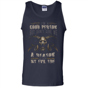 I'm A Good Person But Don't Give Me A Reason To Show My Evil Side T-shirt