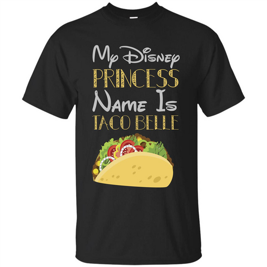 Taco T-shirt My Disney Princess Name Is Taco Belle Royal
