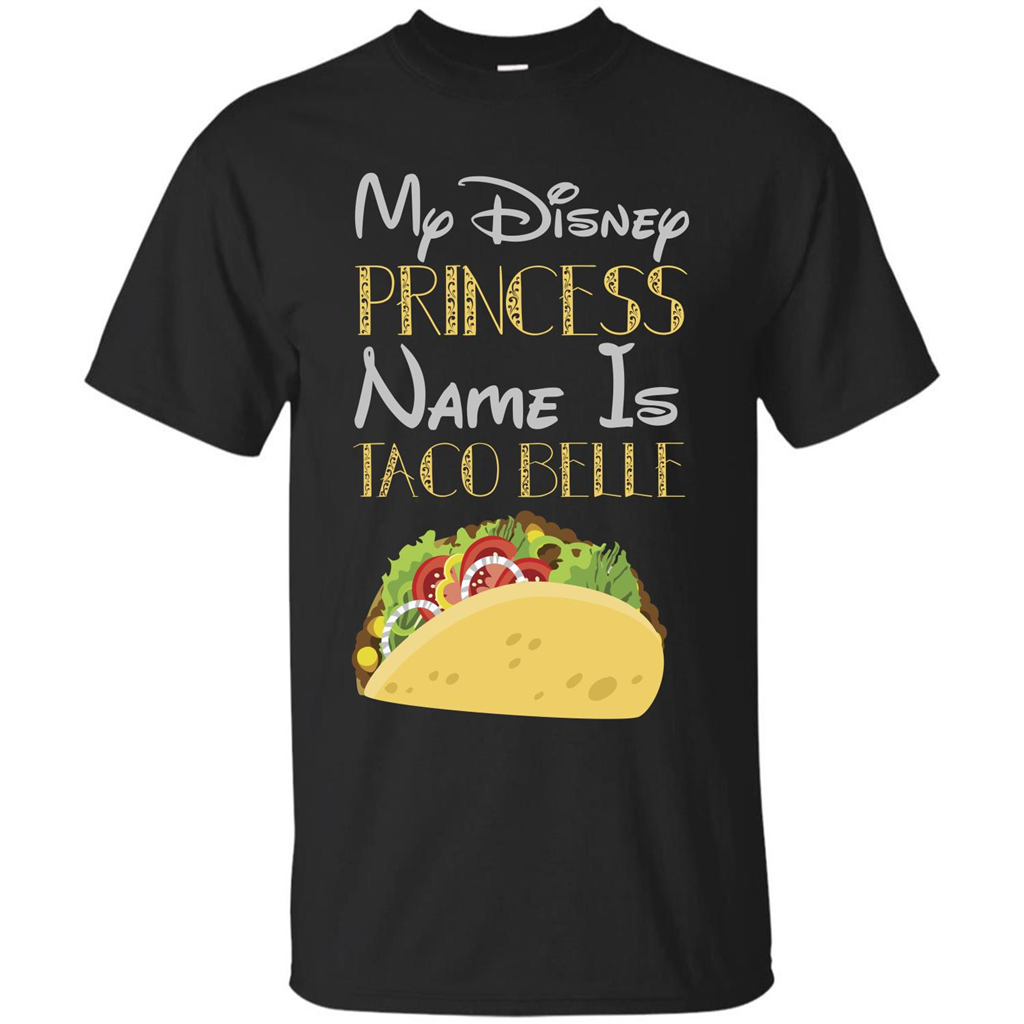 Taco T-shirt My Disney Princess Name Is Taco Belle