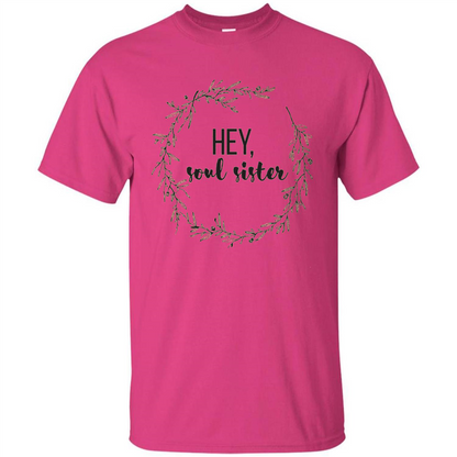 Hey, Soul Sister T-shirt Heliconia