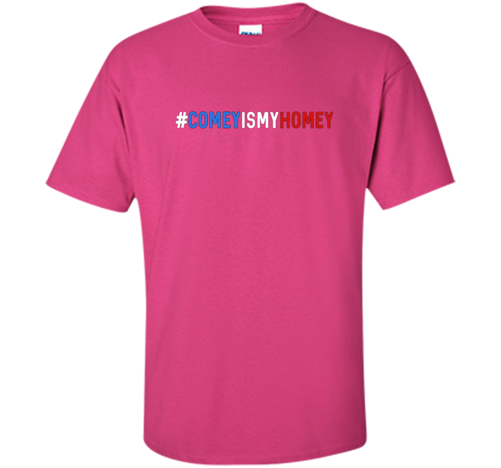 Comey Is My Homey T-Shirt cool shirt Heliconia