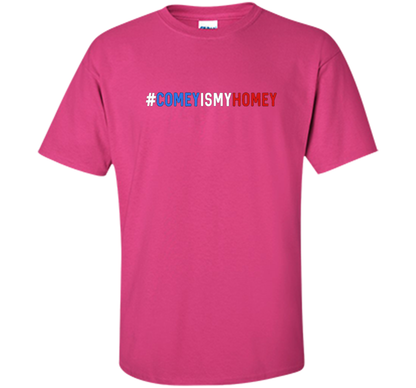 Comey Is My Homey T-Shirt cool shirt Heliconia