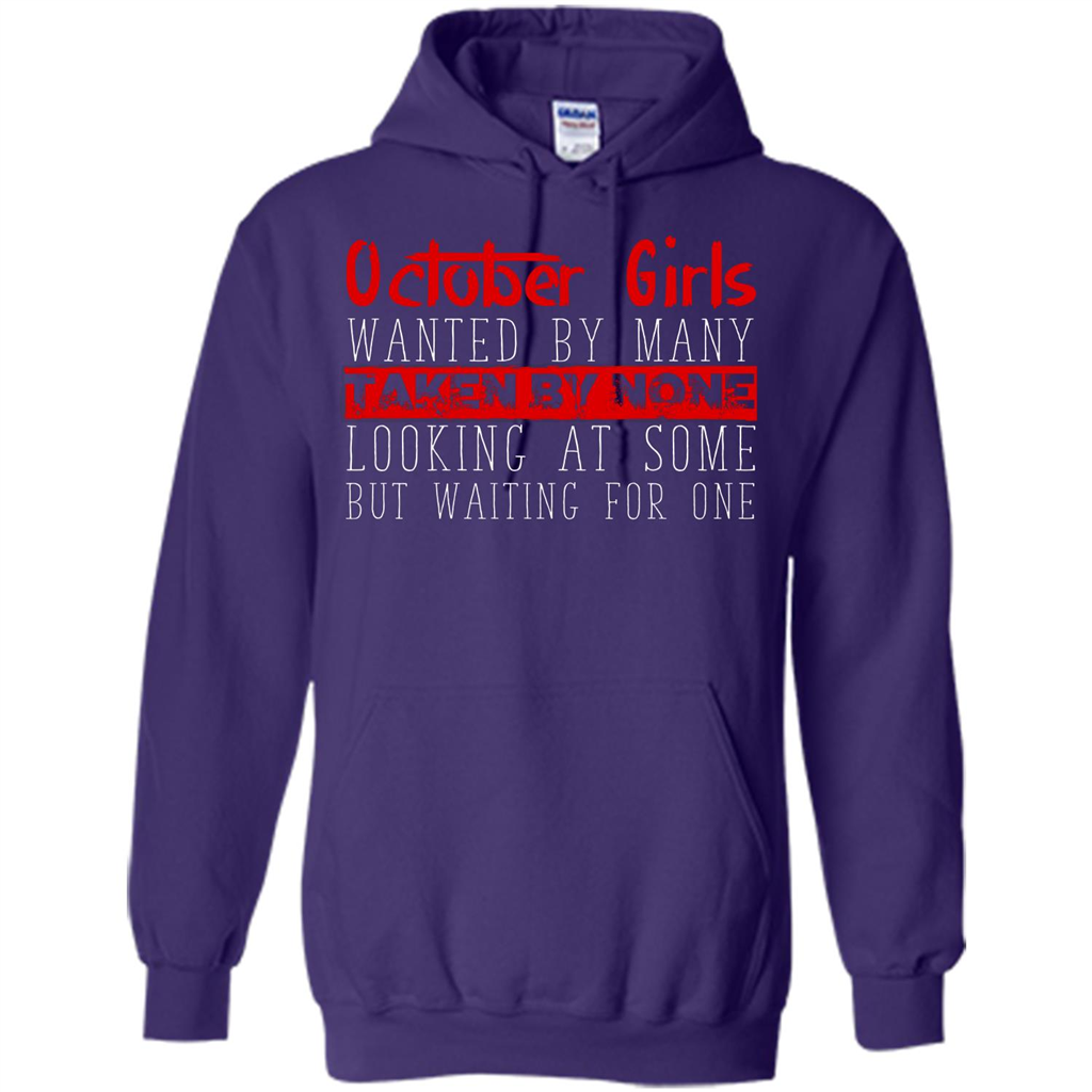 October Girls Wanted By Many Taken By None Looking At Some T-shirt