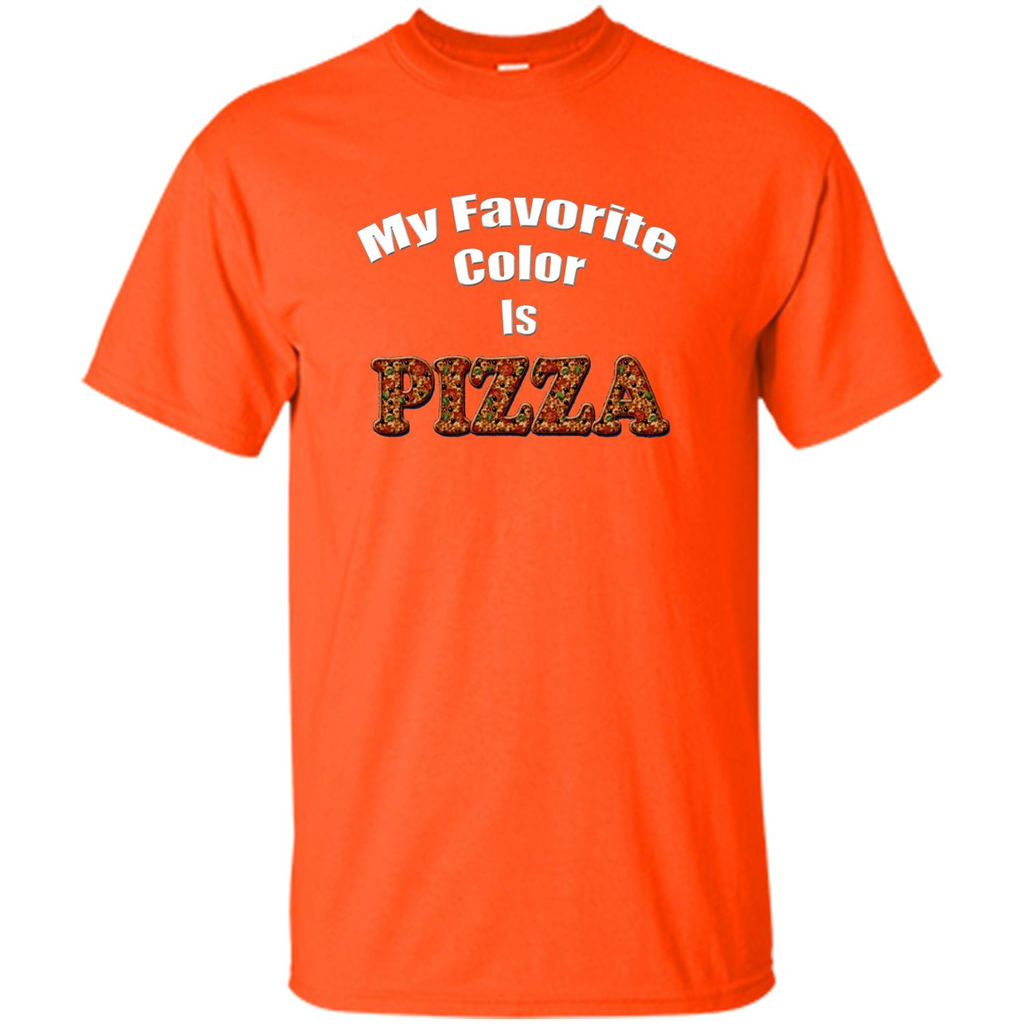 Funny Pizza T-shirt My Favorite Color Is Pizza T-shirt Orange