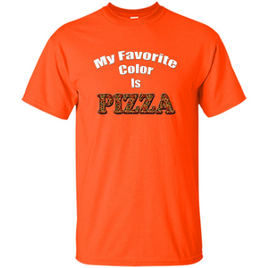 Funny Pizza T-shirt My Favorite Color Is Pizza T-shirt