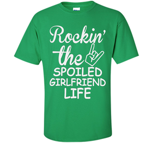 Rockin The Spoiled Girlfriend Life T-shirt