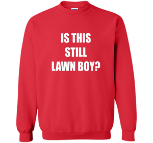 Is This Still Lawn Boy Bakers Dozen Jamband T-shirt