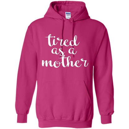 Mothers Day Gift T-shirt Tired As A Mother Heliconia