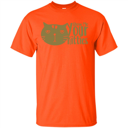Cat Lover T-shirt Show Me Your Kitties Orange