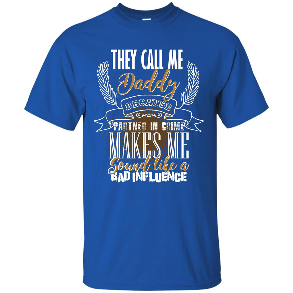 Daddy T-shirt They Call Me Daddy Because Partner In Crime Royal