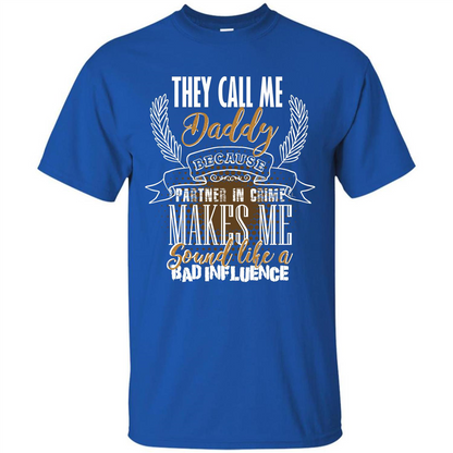 Daddy T-shirt They Call Me Daddy Because Partner In Crime Royal