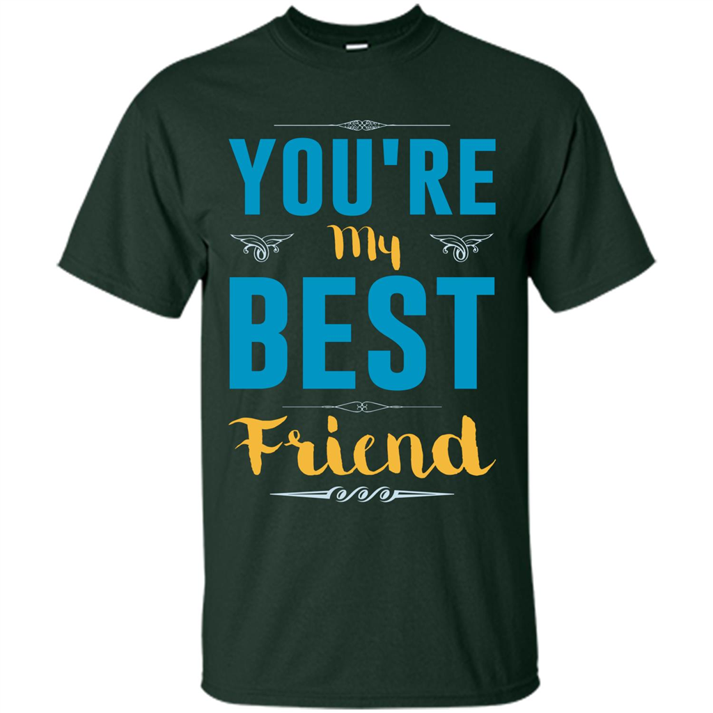 You're My Best Friend Typography T-Shirt Forest Green