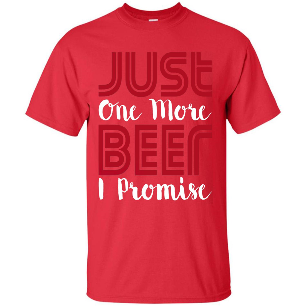 Beer T-shirt Just One More Beer I Promise T-shirt Red