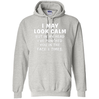 I May Look Calm But In My Head I've Punched You In The Face T-Shirt Ash