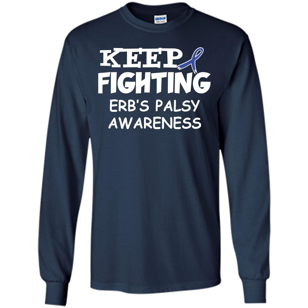 Cancer Awareness T-shirt Keep Fighting Erb’s Palsy Awareness Navy