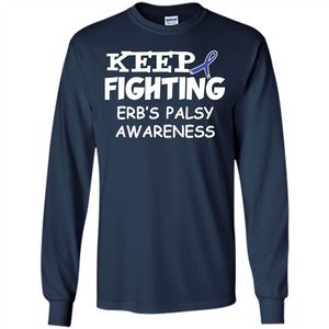 Cancer Awareness T-shirt Keep Fighting Erb’s Palsy Awareness