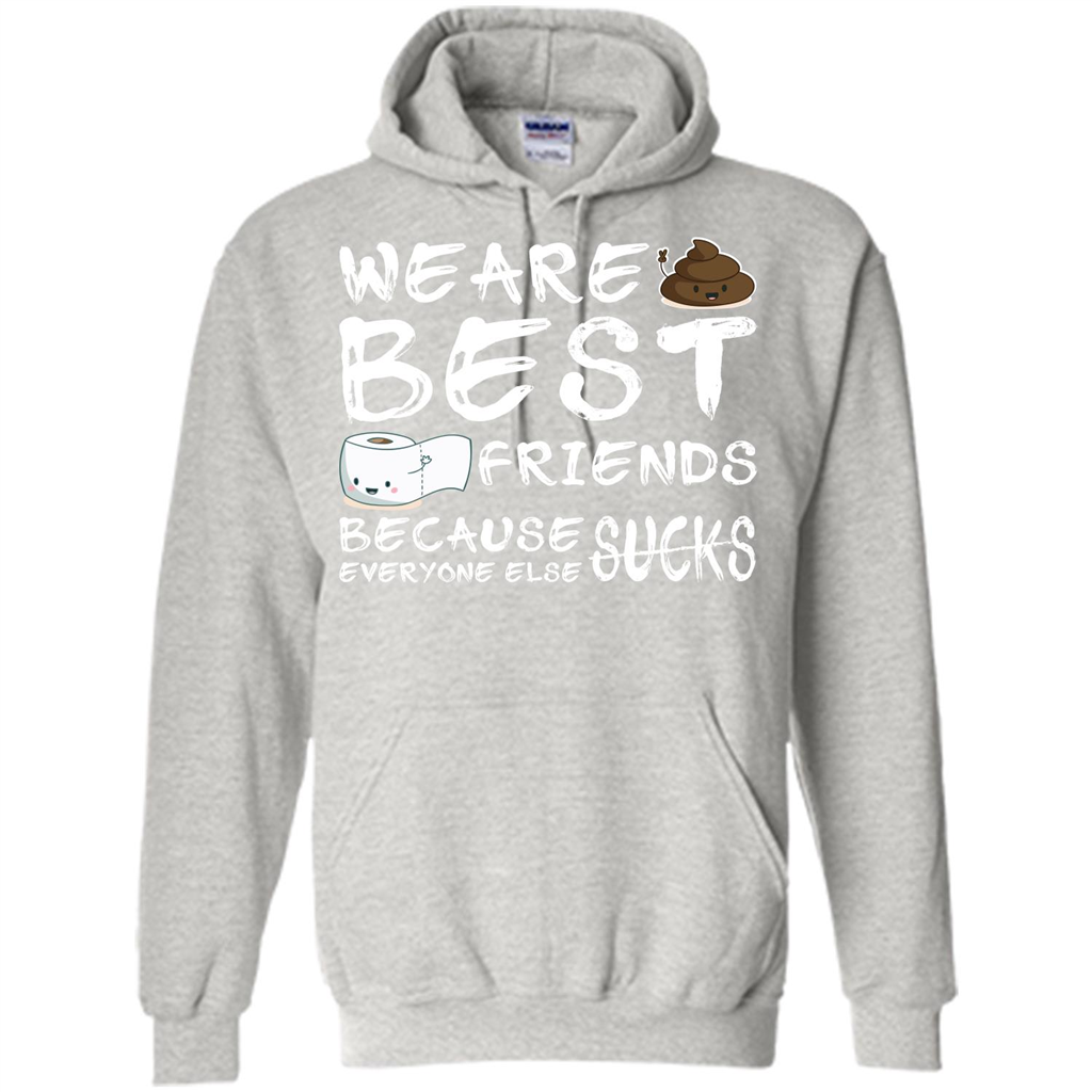 Funny Best Friends T-shirt We Are Best Friends Because Everyone Else Sucks Ash