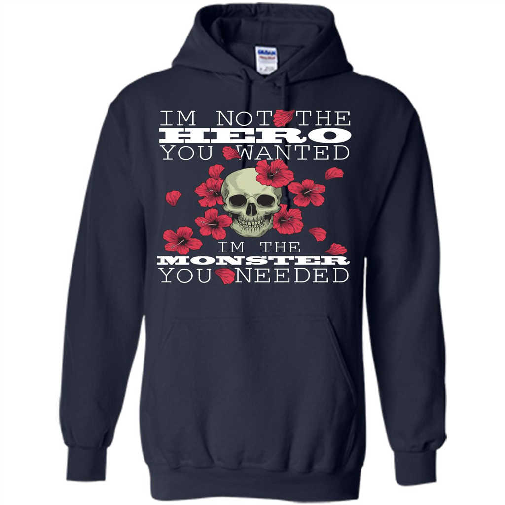 Funny T-shirt I'm Not The Hero You Wanted I'm The Monster You Needed Navy