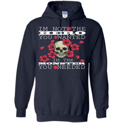 Funny T-shirt I'm Not The Hero You Wanted I'm The Monster You Needed Navy