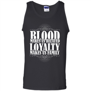 Military T-shirt Blood Makes Us Related Loyalty Makes Us Family