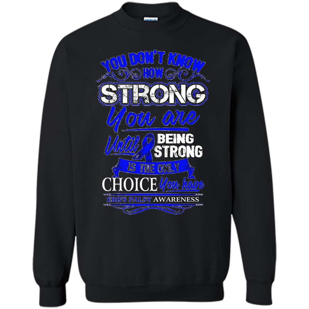 Erb's Palsy Awareness T-shirt - Being Strong Is The Only Choice Black