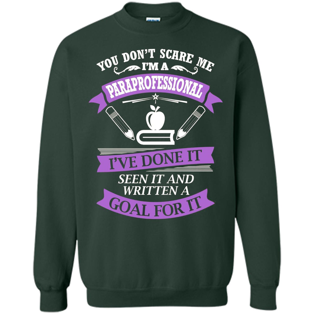You Don't Scare Me. I'm A Paraprofessional T-shirt Forest Green