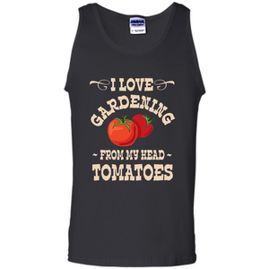 I love Gardening From My Head Tomatoes T-shirt