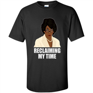 Reclaiming My Time T-shirt