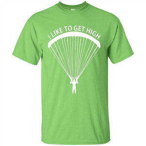 I Like To Get High Skydiving T-Shirt