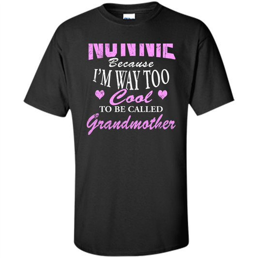 Nonnie Because I'm Too Cool To Be Called Grandmother T-shirt Black