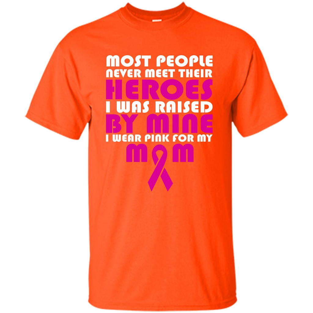 Cancer Awareness T-shirt Most People Never Meet Their Heroes T-shirt Orange