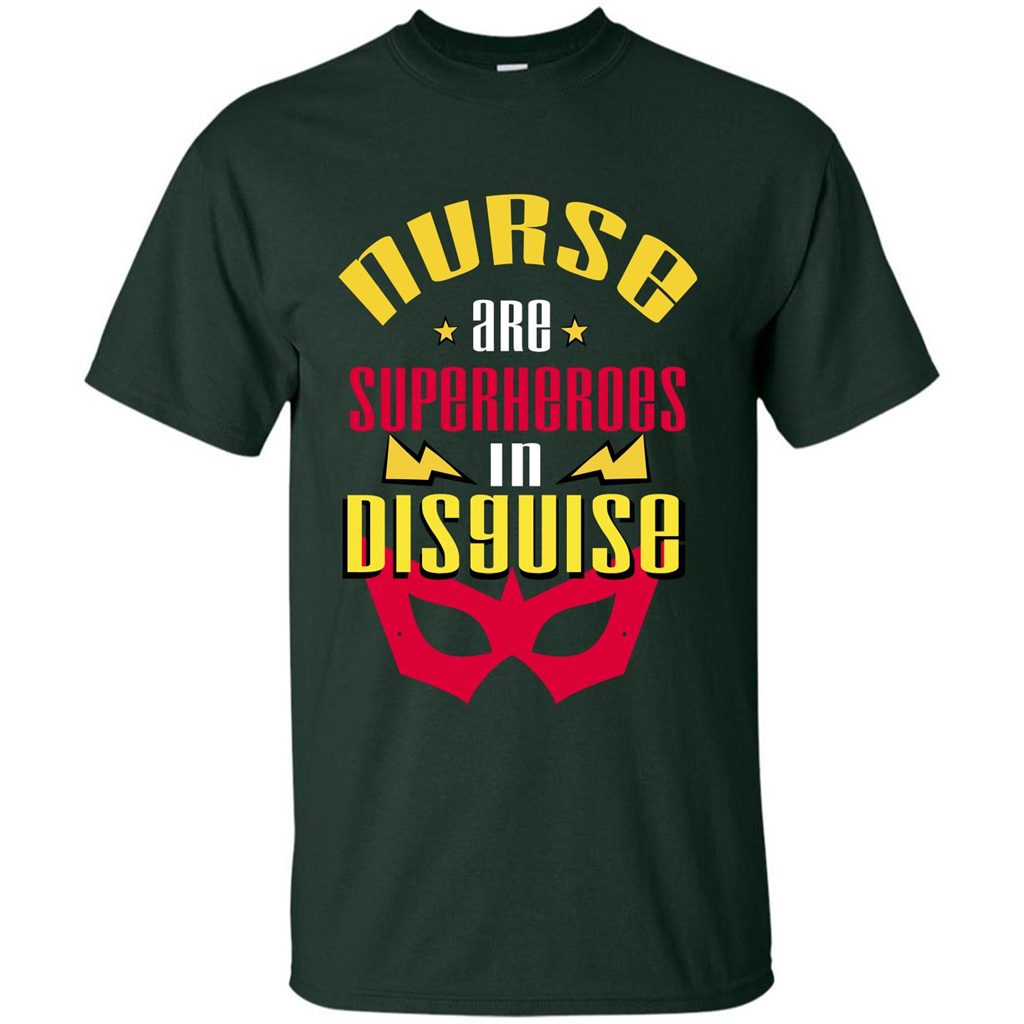Nurse T-shirt Nurse Are Superheroes In Disguise Forest Green