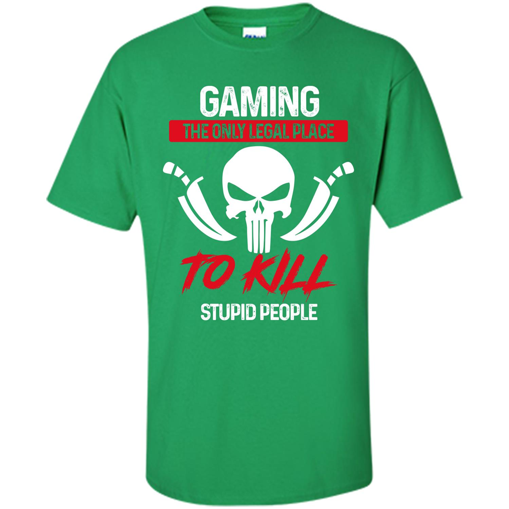 Gamer T-shirt The Only Legal Place To Kill Stupid People T-shirt Irish Green