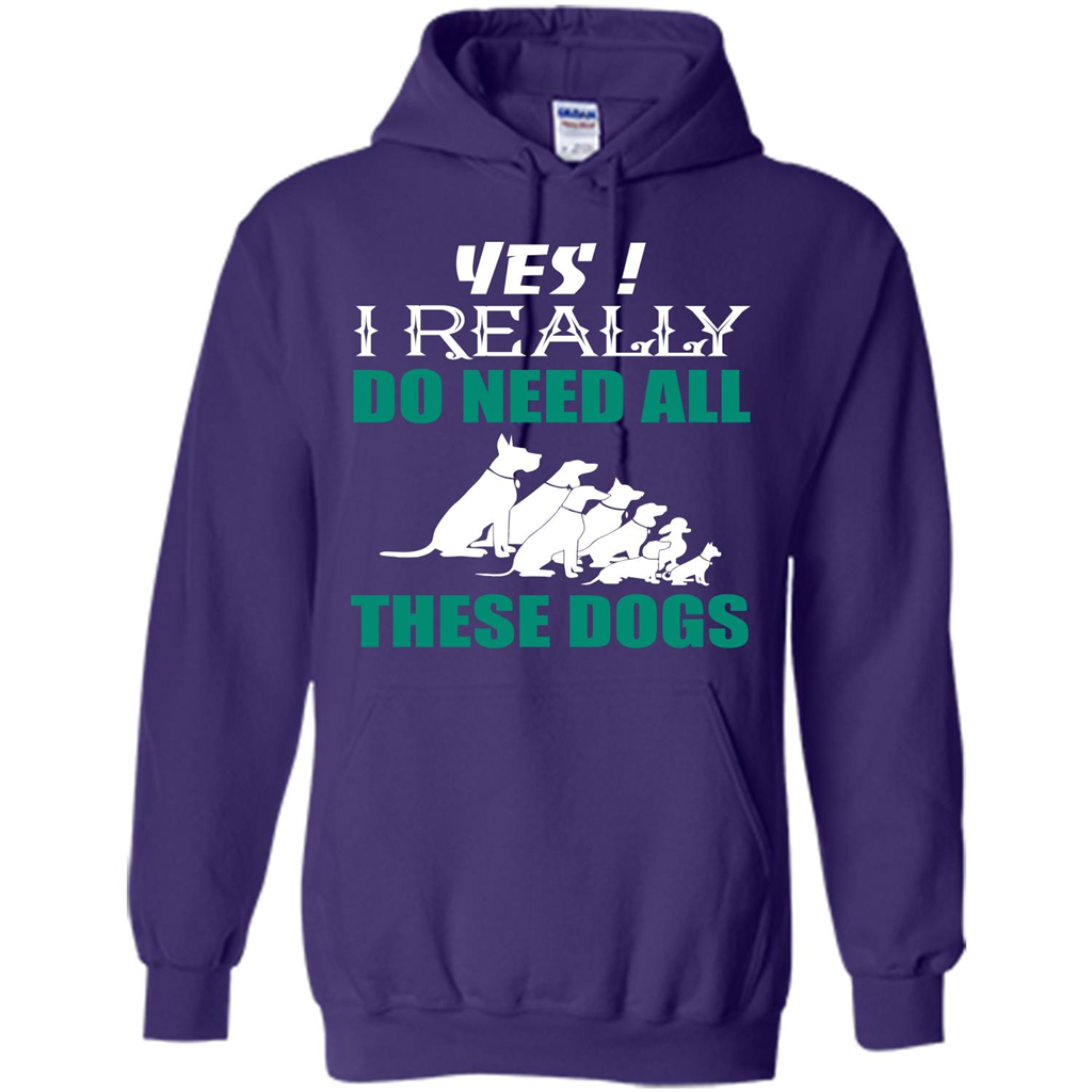 Dog Lover T-shirt Yes ! I Really Do Need All These Dogs T-shirt Purple