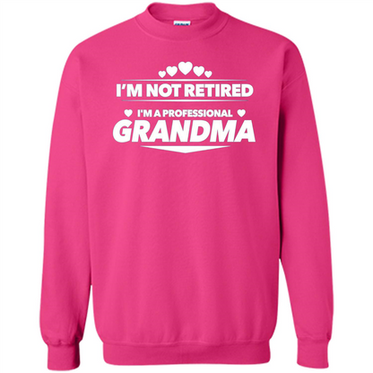 I'm Not Retired I'm A Professional Grandma T-shirt Heliconia