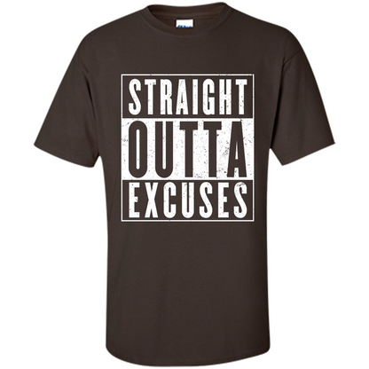 Straight Outta Excuses T-Shirt Dark Chocolate